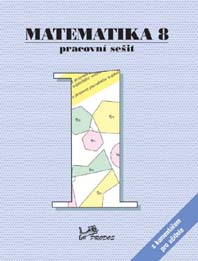 Matematika 8 - pracovní sešit 1. část s komentářem pro učitele